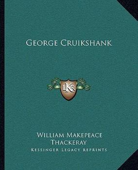 An Essay on the Genius of George Cruikshank: With Numerous Illustrations of His Works