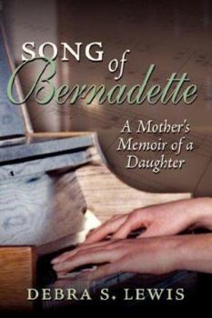 Paperback Song of Bernadette: A Mother's Memoir of a Daughter Book