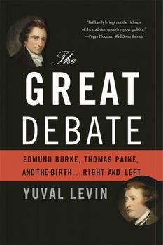 Paperback The Great Debate: Edmund Burke, Thomas Paine, and the Birth of Right and Left Book