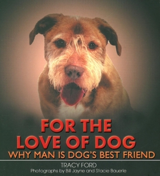 Hardcover For the Love of Dog: Why Man Is Dog's Best Friend Book