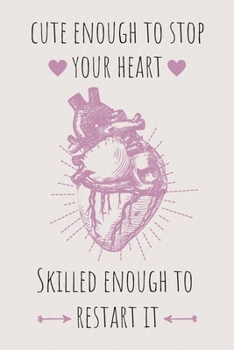 Cute enough to stop your heart: Notizbuch f�r Mediziner & Medizinstudenten - 120 Seiten Kariert (ca. DIN A5) - Tagebuch - Tagesplaner - Terminkalender - Geschenkidee f�r Medizinstudenten