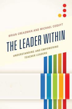 Hardcover The Leader Within: Understanding and Empowering Teacher Leaders Book