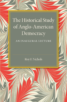Paperback The Historical Study of Anglo-American Democracy Book