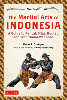 Paperback The Martial Arts of Indonesia: A Guide to Pencak Silat, Kuntao and Traditional Weapons Book