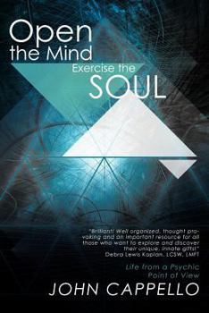 Paperback Open the Mind Exercise the Soul: Life from a Psychic Point of View Book