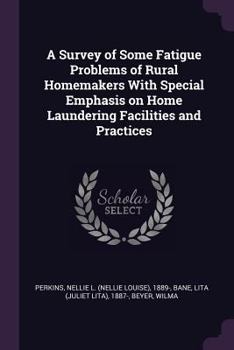 A Survey of Some Fatigue Problems of Rural Homemakers with Special Emphasis on Home Laundering Facilities and Practices