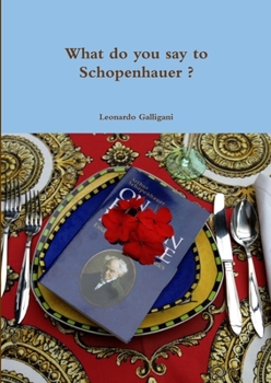 Paperback What do you say to Schopenhauer ? Book
