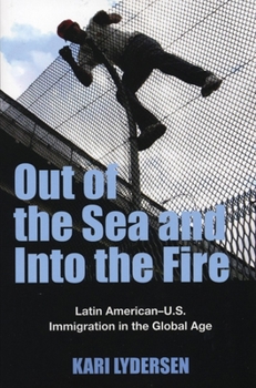 Paperback Out of the Sea and Into the Fire: Latin American-U.S. Immigration in the Global Age Book