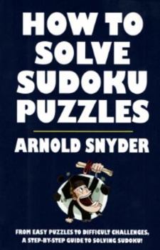 Paperback How to Solve Sudoku Puzzles: A Player's Guide to Solving Easy and Difficult Puzzles Book