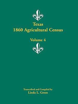 Paperback Texas 1860 Agricultural Census, Volume 4 Book