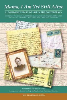 Paperback Mama, I Am Yet Still Alive: A Composite Diary of 1863 in the Confederacy Book