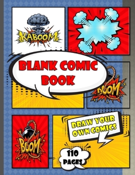 blank comic book for kids: create draw your own comics with this perfecct comic book journal notebook - 110 pages of fun and unique templates - A ... notebook and sketchbook for kids and adults .