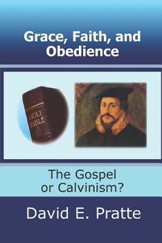 Paperback Grace, Faith, and Obedience: The Gospel or Calvinism? Book