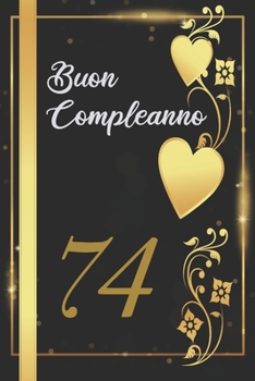 Paperback Buon Compleanno 74: Anni - Libro per gli ospiti -120 Pagine - Regalo per il compleanno [Italian] Book