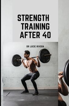 Paperback Strength Training After 40: Learn more about strength training even after 40 Book