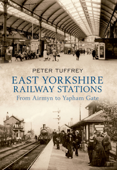 Paperback East Yorkshire Railway Stations: From Airmyn to Yapham Gate Book