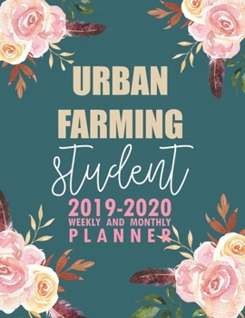 Paperback Urban Farming Student: 2019-2020 Weekly and Monthly Planner Academic Year with Class Timetable Exam Assignment Schedule Record School College Book