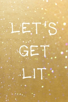 Paperback Let's Get Lit: All Purpose 6x9 Blank Lined Notebook Journal Way Better Than A Card Trendy Unique Gift Golden Sand Xmas Book