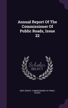 Hardcover Annual Report of the Commissioner of Public Roads, Issue 22 Book