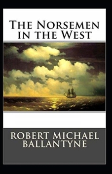 Paperback The Norsemen in the West Illustrated Book