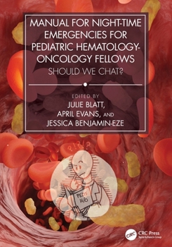 Manual for Night-Time Emergencies for Pediatric Hematology-Oncology Fellows: Should We Chat?