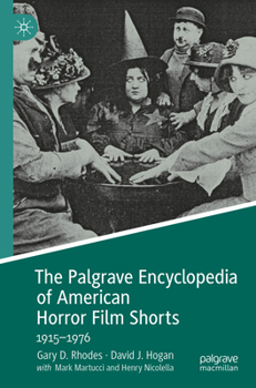 Paperback The Palgrave Encyclopedia of American Horror Film Shorts: 1915-1976 Book