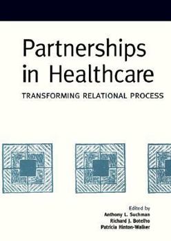 Hardcover Partnerships in Healthcare: Transforming Relational Process Book