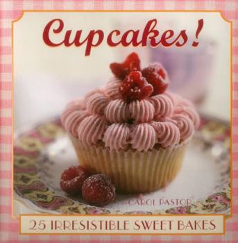 Hardcover Cupcakes!: 25 Irresistible Sweet Bakes Book