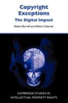 Copyright Exceptions: The Digital Impact (Cambridge Intellectual Property and Information Law) - Book  of the Cambridge Intellectual Property and Information Law