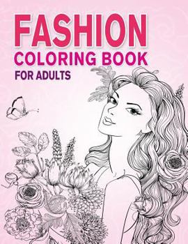 Paperback Fashion Coloring Book for Adults: Beauty Girls with Flowers Coloring Pages for Relaxing and Stress Relieving Book