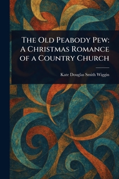 Paperback The Old Peabody Pew: A Christmas Romance of a Country Church Book