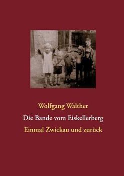 Paperback Die Bande vom Eiskellerberg: Ein Draußen-Kind erinnert sich [German] Book