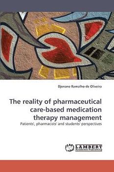 Paperback The reality of pharmaceutical care-based medication therapy management Patients', pharmacists' and students' perspectives Book