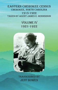 Eastern Cherokee Census, Cherokee, North Carolina, 1915-1922, Volume IV (1921-1922) : Taken by Agent James E. Henderson