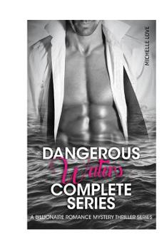 Paperback Dangerous Waters Complete Series: A Billionaire Romance Mystery Thriller Series Book