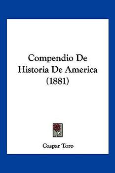 Paperback Compendio De Historia De America (1881) [Spanish] Book