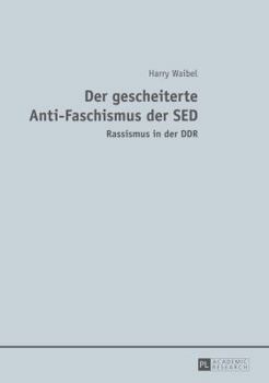 Hardcover Der gescheiterte Anti-Faschismus der SED: Rassismus in der DDR [German] Book