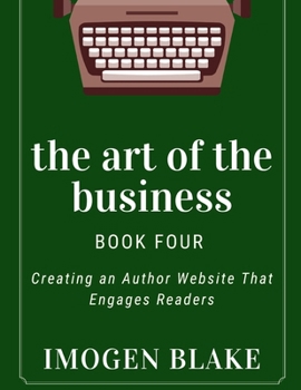 The Art of the Business: Creating an Author Website That Engages Readers