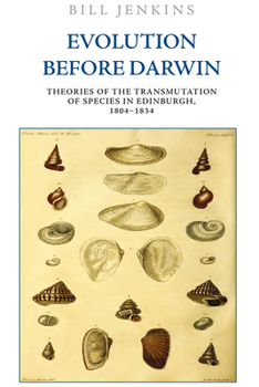 Paperback Evolution Before Darwin: Theories of the Transmutation of Species in Edinburgh, 1804-1834 Book