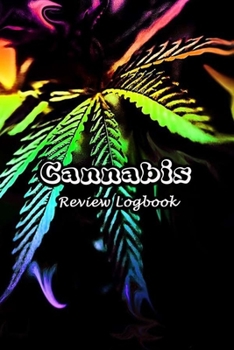 Paperback Cannabis Review Logbook: Tasting Marijuana Journal Notebook Medical Therapy Track The Different Strains, Effects and Symptoms, Weed Tourist Not Book