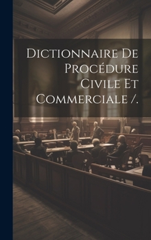Hardcover Dictionnaire De Procédure Civile Et Commerciale /. [French] Book