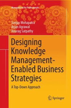 Paperback Designing Knowledge Management-Enabled Business Strategies: A Top-Down Approach Book