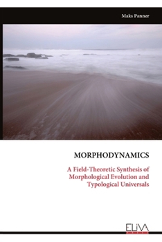Paperback Morphodynamics: A Field-Theoretic Synthesis of Morphological Evolution and Typological Universals Book