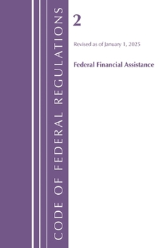 Code of Federal Regulations, Title 02 Grants and Agreements, Revised as of January 1, 2025