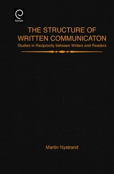 Hardcover The Structure of Written Communication: Studies in Reciprocity Between Writers and Readers Book