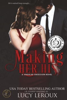 Making Her His - Book #1 of the A Singular Obsession