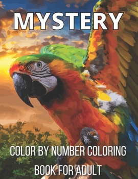 Paperback Mystery Color By Number Coloring Book For Adult: An Adult Color By Number Coloring Book Blooming Gardens Display Relaxation (Activity Adult Coloring B Book