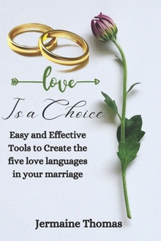 Paperback Love Is a Choice: Easy and Effective Tools to Create the five love languages in your marriage Book