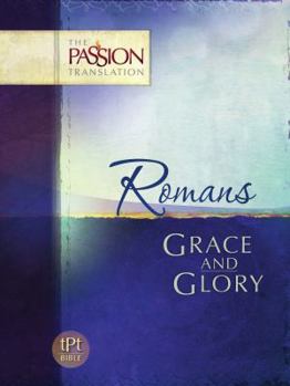 Paperback Romans: Grace and Glory-OE: Passion Translation Book