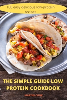 Paperback The Simple Guide Low Protein Cookbook Book